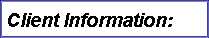 Text Box: Client Information: