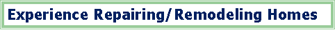 Text Box: Experience Repairing/Remodeling Homes